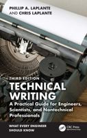 Technical Writing: A Practical Guide for Engineers, Scientists, and Nontechnical Professionals (What Every Engineer Should Know) 1032843748 Book Cover