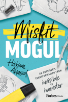 Misfit Mogul: An Outsider's Transformation from Invisible to Innovator B0CNSMZJR6 Book Cover