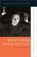 Gestural Imaginaries: Dance and Cultural Theory in the Early Twentieth Century 0190659386 Book Cover