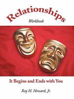 Relationships-It Begins and Ends with You:Relationships Workbook 1452028001 Book Cover
