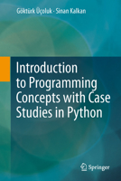 Introduction to Programming Concepts with Case Studies in Python 3709113423 Book Cover