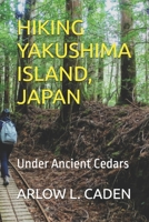 HIKING YAKUSHIMA ISLAND, JAPAN: Under Ancient Cedars B0GG6KBYWD Book Cover