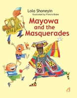 Mayowa and the Masquerades 1913175049 Book Cover