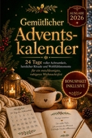 Gemütlicher Adventskalender: 24 Tage voller Achtsamkeit, herzlicher Rituale und Wohlfühlmomente für ein entschleunigtes, ruhigeres Weihnachtsfest (German Edition) 1966449240 Book Cover