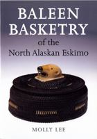 Baleen Basketry of the North Alaskan Eskimo 0295976853 Book Cover