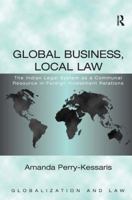 Global Business, Local Law: The Indian Legal System as a Communal Resource in Foreign Investment Relations 113825018X Book Cover