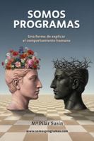 Somos Programas: Una forma de explicar el comportamiento humano B0G4KRY4N9 Book Cover