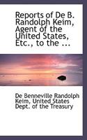 Reports of De B. Randolph Keim, Agent of The United States, Etc., to The 1018883827 Book Cover