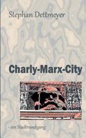 Charly-Marx-City: - ein Stadtrundgang / es führt Sie: Herr Dr. Karl Marx 3746080142 Book Cover