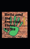 Bella and the Fraction Three-Fifths 1658739981 Book Cover