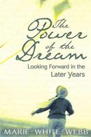 The Power of the Dream: Looking Forward in the Later Years 0687075327 Book Cover