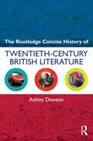 The Routledge Concise History of Twentieth-Century British Literature 0415572460 Book Cover