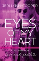 EYES OF MY HEART: A LIFE JOURNEY OF LOVE AND FAITH B0CJ4F7FQT Book Cover