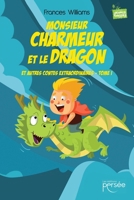 Monsieur Charmeur et le Dragon et autres contes extraordinaires - Tome I (French Edition) 2823134395 Book Cover