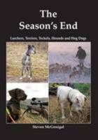 The Season's End: Lurchers, Terriers, Teckles, Hounds and Hog Dogs 0956702910 Book Cover