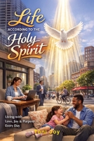 Life According to Holy Spirit: The study of the Fruit of the Spirit B0GSSK272R Book Cover