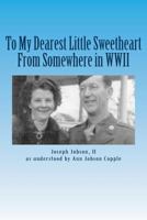Dearest Little Sweetheart from Somewhere in WWII 1721974857 Book Cover