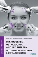 Microcurrent, Ultrasound, and LED Therapy in Cosmetic Dermatology & Skincare Practice 1970196203 Book Cover