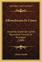 Affenschwanz Et Cetera: Variantes Orales De Contes Populaires Francais Et Etrangers (1888) 116077188X Book Cover