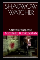 SHADOW WATCHER: A Novel of Suspense B08CPB4XYR Book Cover