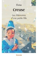 Creuse: Les Mémoires d'une petite fille (French Edition) 2414529687 Book Cover