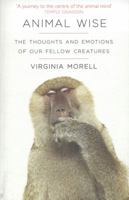 Animal Wise: How We Know Animals Think and Feel 0307461459 Book Cover