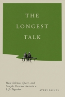 The Longest Talk: How Silence, Space, and Simple Presence Sustain a Life Together B0GWKTYYNJ Book Cover