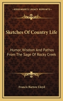 Sketches Of Country Life: Humor, Wisdom And Pathos From The Sage Of Rocky Creek 1163276251 Book Cover
