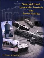 Steam and Diesel Locomotive Terminals and Service Facilities 0976620189 Book Cover