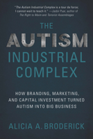 Autism, Inc.: The Autism Industrial Complex 1975501853 Book Cover