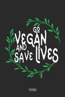 Go vegan and save Lives Notizbuch: A5 Notizbuch linert 200 Seiten undatiert f�r Notizen & Termine Notizheft Schreibblock Journal 1673588824 Book Cover