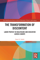 The Transformation of Discontent: Labor Protest in Healthcare and Education Across Europe 1032208384 Book Cover