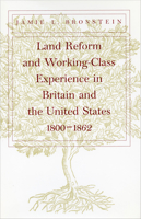 Land Reform and Working-Class Experience in Britain and the United States, 1800-1862 0804734518 Book Cover