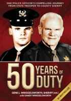 50 Years of Duty: One Police Officer’s Compelling Journey from State Trooper to County Sheriff B0FZX8VPCC Book Cover