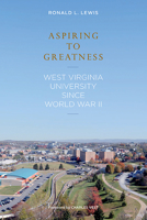 Aspiring to Greatness: West Virginia University Since World War II 1938228421 Book Cover