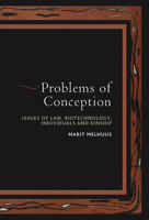 Problems of Conception: Issues of Law, Biotechnology, Individuals and Kinship 0857455028 Book Cover