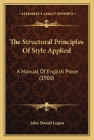 The Structural Principles Of Style Applied: A Manual Of English Prose 1014819431 Book Cover