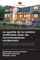 La qualité de la lumière artificielle dans les environnements résidentiels: Éléments fondamentaux pour atteindre la qualité technique et esthétique de l'éclairage résidentiel 6206283364 Book Cover