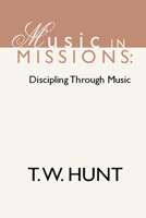 Music in Missions: Discipling Through Music 0805463437 Book Cover