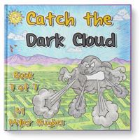 Catch Dark Cloud: Book 7 of 7 - 'Adventures of the Brave Seven' Children's picture book series, for children aged 3 to 8. 0648260763 Book Cover