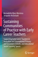 Sustaining Communities of Practice with Early Career Teachers: Supporting Early Career Teachers in Australian and International Primary and Secondary Schools, and Educational Social Learning Spaces 9813363568 Book Cover