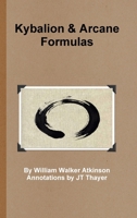 Kybalion - Arcane Formulas 0557320798 Book Cover