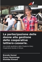 La partecipazione delle donne alla gestione delle cooperative lattiero-casearie.: Uno studio qualitativo della Chepkorio Dairy Cooperative Society in Kenya. (Italian Edition) 6204893947 Book Cover