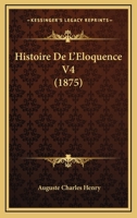 Histoire De L'Eloquence V4 (1875) 1160114390 Book Cover