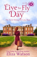 Live to Fly Another Day 1950786900 Book Cover
