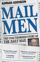 Mail Men: The Unauthorized Story of the Daily Mail - The Paper That Divided and Conquered Britain 1782399704 Book Cover