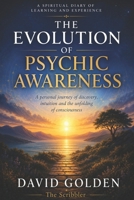 Evolution of Psychic Awareness: A Spiritual Journey of Learning and Experience B0HDC6JDCV Book Cover