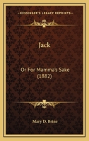 Jack: Or For Mamma’s Sake 1378418204 Book Cover