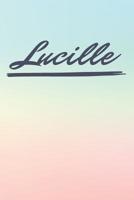 Lucille: Personalized Lucille Journal / Birthday Gift / Greeting Card / Diary Name Gift Alternative 1081237503 Book Cover