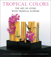 Tropical Colors: The Art of Living with Tropical Flowers 080485503X Book Cover